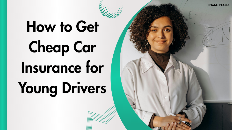 How to Get Cheap Car Insurance for Young Drivers