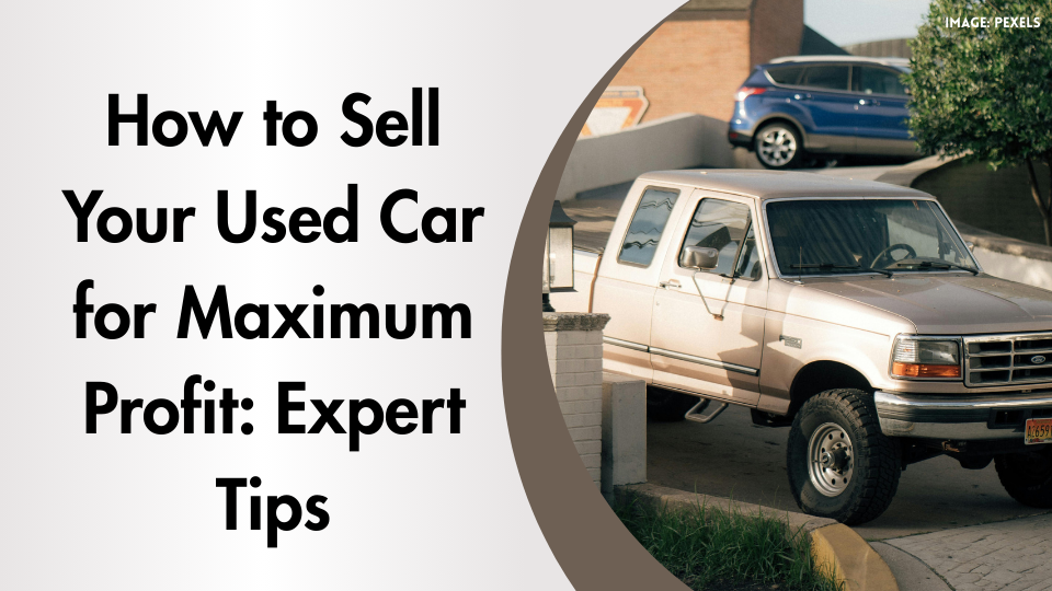How to Sell Your Used Car for Maximum Profit